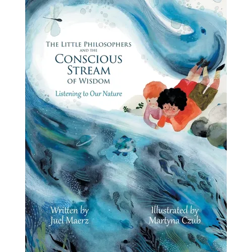 The Little Philosophers and the Conscious Stream of Wisdom: Listening to Our Nature