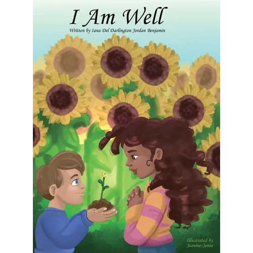 I Am Well: Mantras about wellness for young minds and young hearts.: Mantras for young hearts and minds