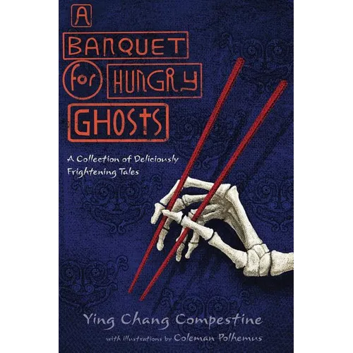 A Banquet for Hungry Ghosts: A Collection of Deliciously Frightening Tales
