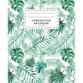 Composition Notebook: Watercolor Palm Leaves - Wide Ruled Notebook For School - Composition Notebook Preschool