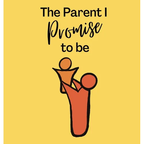 The Parent I Promise to be