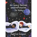 50 + Space themed bedtime stories for kids: Bedtime stories: Space-style