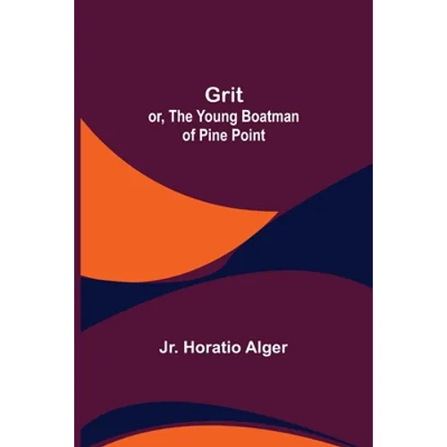 Grit; or, The Young Boatman of Pine Point