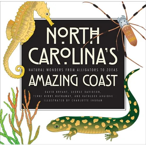 North Carolina's Amazing Coast: Natural Wonders from Alligators to Zoeas