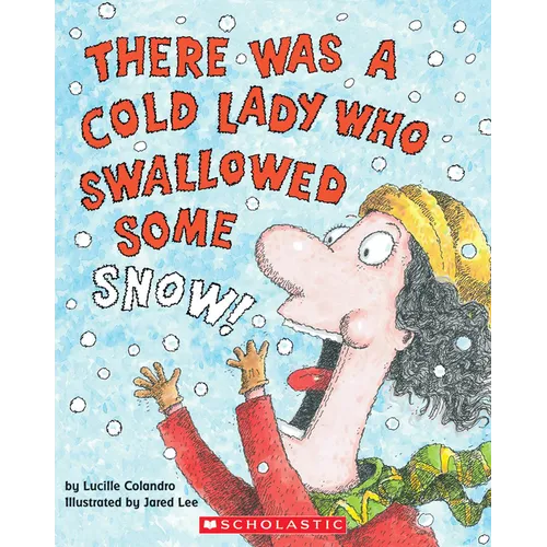 There Was a Cold Lady Who Swallowed Some Snow!