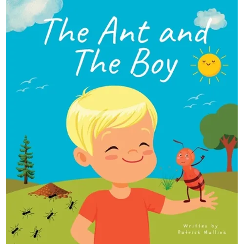 The Ant and The Boy: Children's Picture Book About Friendship & Bravery