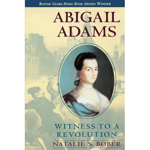 Abigail Adams: Witness to a Revolution