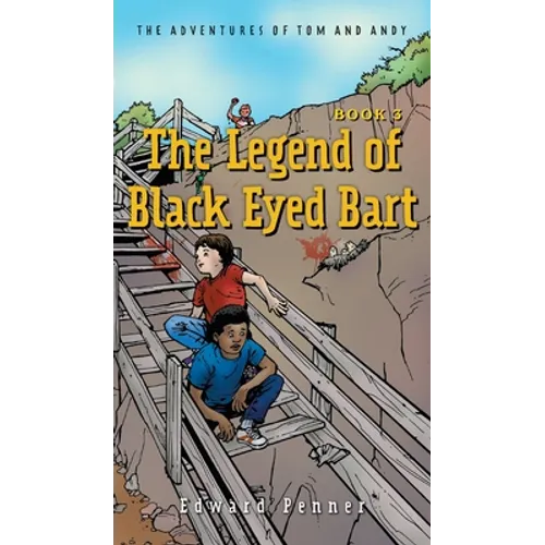 The Legend of Black Eyed Bart, Book 3: The Adventures of Tom and Andy