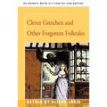 Clever Gretchen and Other Forgotten Folktales