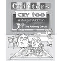 Critters Cry Too: Explaining Addiction to Children (Picture Book)