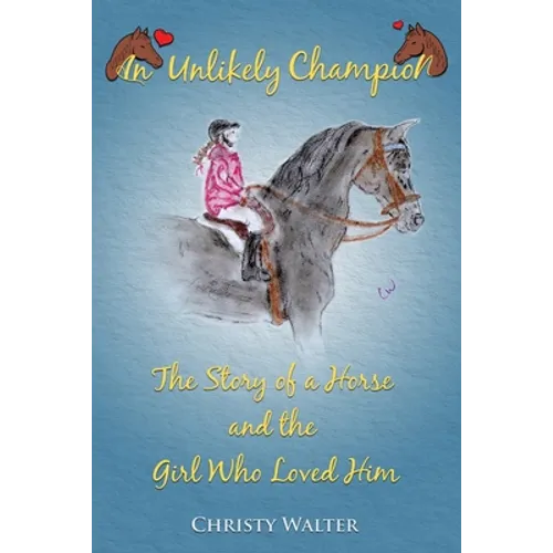 An Unlikely Champion: The Story of a Horse and the Girl Who Loved Him