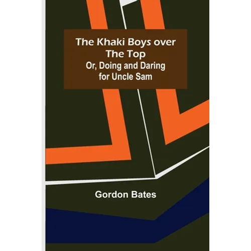 The Khaki Boys over the Top; Or, Doing and Daring for Uncle Sam