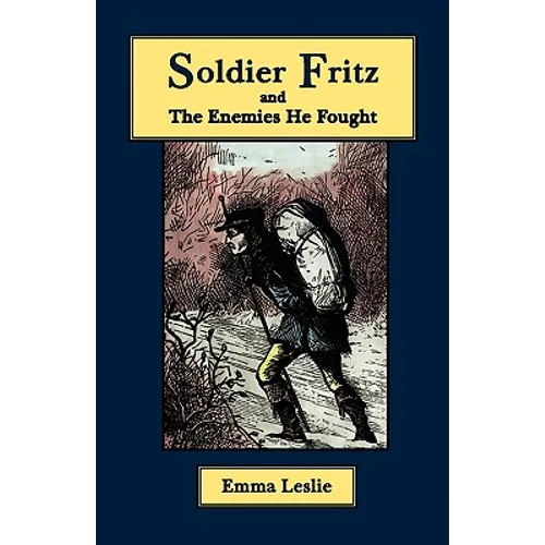 Soldier Fritz and The Enemies He Fought: A Story of the Reformation