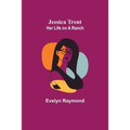 Jessica Trent: Her Life on a Ranch