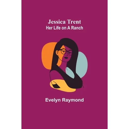 Jessica Trent: Her Life on a Ranch