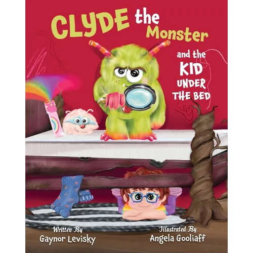 Clyde the Monster: And the Kid Under the Bed
