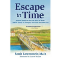 Escape in Time: A novel based on the true story of how a Jewish family in Hungary survived the Holocaust