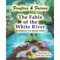 Fireflies & Fairies The Fable of the White River
