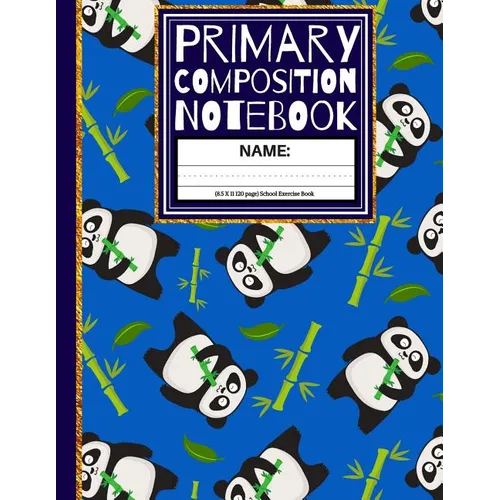 Primary Composition Notebook: Cute Panda with Bamboo Sticks Kindergarten Composition Notebook