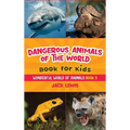 Dangerous Animals of the World Book for Kids: Astonishing photos and fierce facts about the deadliest animals on the planet!