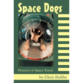 Space Dogs: Pioneers of Space Travel