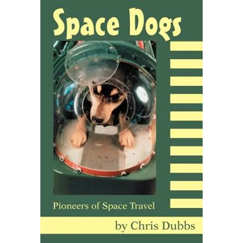 Space Dogs: Pioneers of Space Travel