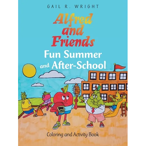 Alfred and Friends Fun Summer and After-School: Coloring and Activity Book