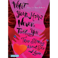 What Your Mama Never Told You: True Stories about Sex and Love