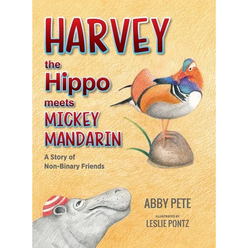 Harvey the Hippo Meets Mickey Mandarin: A Story of Non-Binary Friends