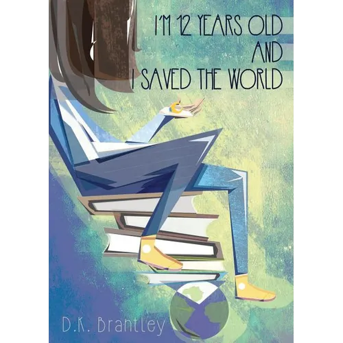 I'm 12 Years Old And I Saved The World
