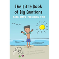 The Little Book of Big Emotions: Kids Have Feelings Too