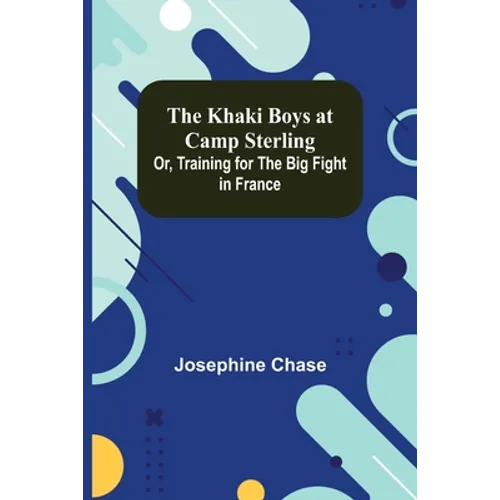 The Khaki Boys at Camp Sterling; Or, Training for the Big Fight in France