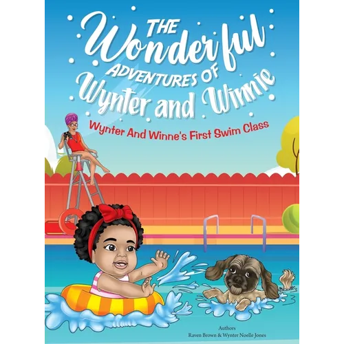 The Wonderful Adventures of Wynter and Winnie: Wynter and Winnie's First Swim Class