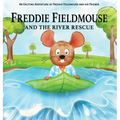 Freddie Fieldmouse and The River Rescue