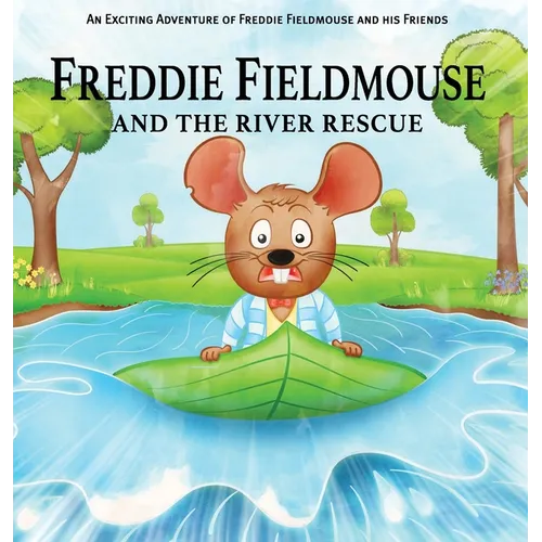 Freddie Fieldmouse and The River Rescue