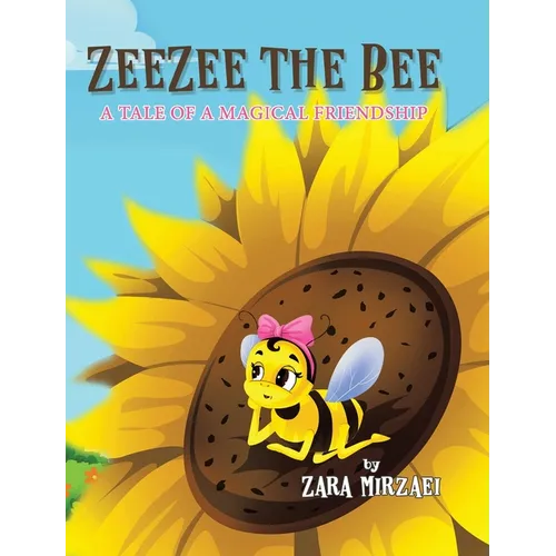 ZeeZee the Bee: A Tale of a Magical Friendship