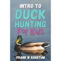 Intro to Duck Hunting for Kids