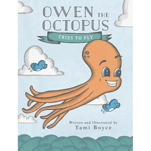 Owen the Octopus Tries to Fly