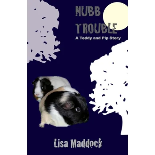 Nubb Trouble: A Teddy and Pip Story