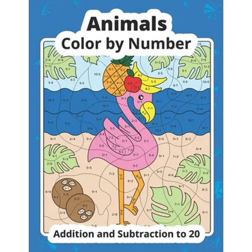 Color by Number Addition and Subtraction Animals: Math Coloring Book