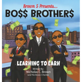 Bo$$ Brother$: Learning To Earn