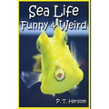 Sea Life Funny & Weird Marine Animals: Learn with Amazing Photos and Facts About Ocean Marine Sea Animals.