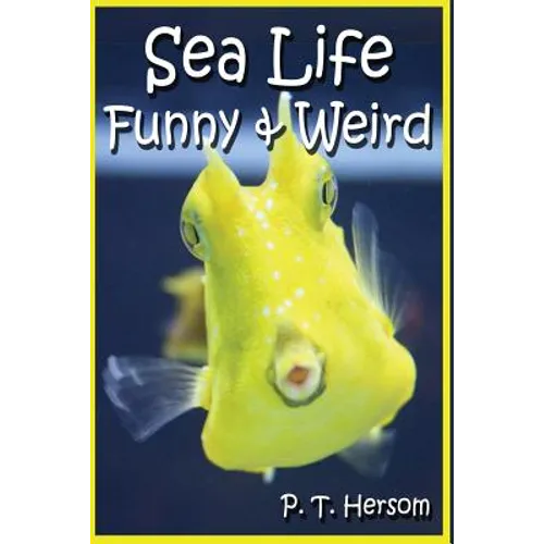 Sea Life Funny & Weird Marine Animals: Learn with Amazing Photos and Facts About Ocean Marine Sea Animals.