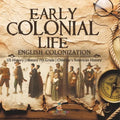 Early Colonial Life English Colonization US History History 7th Grade Children's American History