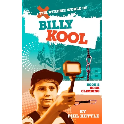 Rock Climbing: Book 8: The Xtreme World of Billy Kool