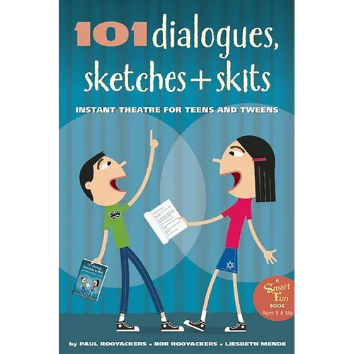 101 Dialogues, Sketches and Skits: Instant Theatre for Teens and Tweens