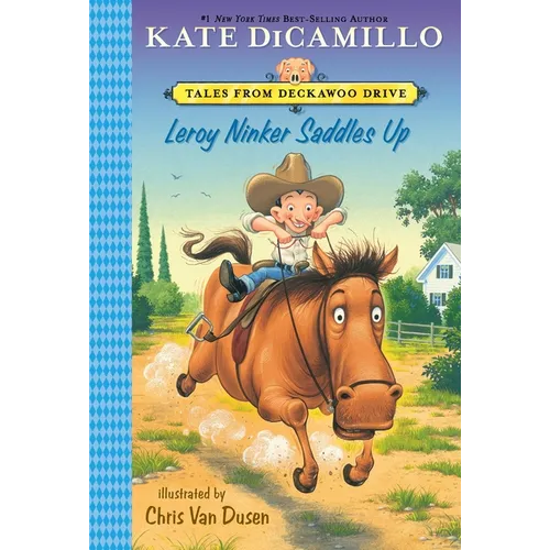 Leroy Ninker Saddles Up: Tales from Deckawoo Drive, Volume One (a Funny and Heartwarming Cowboy Adventure - An Early Chapter Book for Kids)