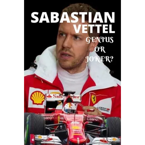 Sabastian Vettel; Genius or Joker: German formula 1 race driver retires, (insight story)