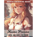 Anime Passion: Boys and Girls to Color: Adults Coloring Book