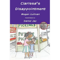 Clarissa's Disappointment: And Resources for Families, Teachers and Counselors of Children of Incarcerated Parents